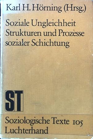 Seller image for Soziale Ungleichheit : Strukturen u. Prozesse sozialer Schichtung. Soziologische Texte ; Bd. 105 for sale by books4less (Versandantiquariat Petra Gros GmbH & Co. KG)