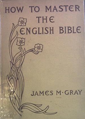Seller image for How to Master the English Bible: An Experience, A Method, A Result, An Illustration. for sale by books4less (Versandantiquariat Petra Gros GmbH & Co. KG)