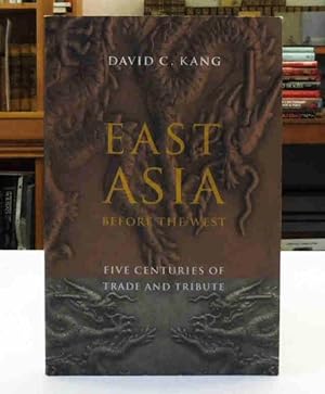 Immagine del venditore per East Asia Before the West: Five Centuries of Trade and Tribute venduto da Back Lane Books