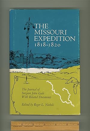 Seller image for Missouri Expedition 1818 - 1820 : Journal of Surgeon John Gale, with Related Documents. Edited with an Introduction by Roger Nichols. University of Oklahoma Press. First Edition 1969. Hardcover OP for sale by Brothertown Books