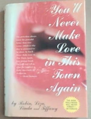 Seller image for You'll Never Make Love in This Town Again [Robin, Liza, Linda and Tiffany] for sale by Chapter 1