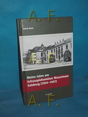 Bild des Verk�ufers f�r Meine Jahre am Schauspielseminar Mozarteum Salzburg : (1954 - 1957). Anna Auer zum Verkauf von Antiquarische Fundgrube e.U.