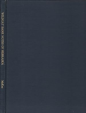 Imagen del vendedor de THE WILDCAT BANK NOTES, SCRIP AND CURRENCIES OF NEBRASKA PRIOR TO 1900 a la venta por Champ & Mabel Collectibles
