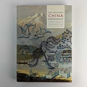 New Zealand's China Experience: Its Genesis, Triumphs, and Occasional Moments of Less Than Comple...