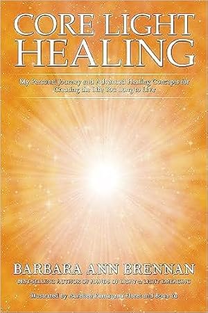Seller image for Core Light Healing: My Personal Journey And Advanced Healing Concepts for Creating the Life You Long to Live for sale by Vedams eBooks (P) Ltd