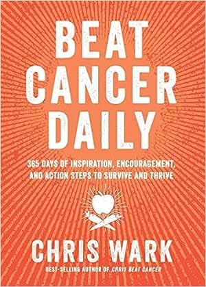 Seller image for Beat Cancer Daily: 365 Days of Inspiration, Encouragement and Action Steps to Survive and Thrive for sale by Vedams eBooks (P) Ltd