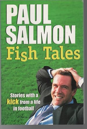 Seller image for Fish Tales: Stories with a Kick from a Life in Football. for sale by Time Booksellers