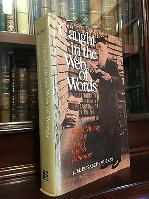 Seller image for Caught in the Web of Words. James A. H. Murray and the Oxford English Dictionary'. for sale by Time Booksellers
