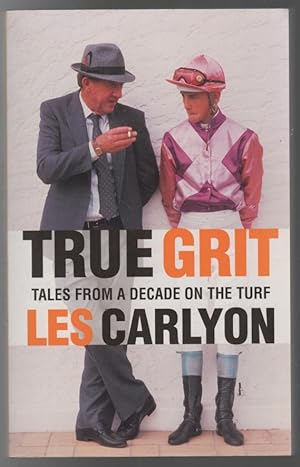 Seller image for True Grit: Tales from a Decade on the Turf. for sale by Time Booksellers