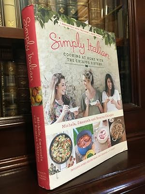 Imagen del vendedor de Simply Italian: Cooking at Home with The Chiappa Sisters. a la venta por Time Booksellers