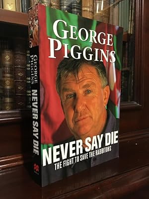 Seller image for Never Say Die: The Fight To Save The Rabbitohs. for sale by Time Booksellers