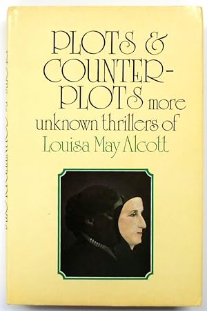 Imagen del vendedor de Plots and Counterplots: More Unknown Thrillers of Louisa May Alcott a la venta por PsychoBabel & Skoob Books