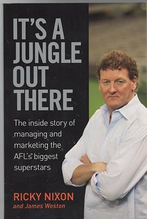 Seller image for It's A Jungle Out There: The Inside Story of Managing and Marketing the AFL's Biggest Superstars. for sale by Time Booksellers