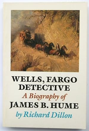 Imagen del vendedor de Wells, Fargo Detective: A Biography of James B. Hume a la venta por PsychoBabel & Skoob Books