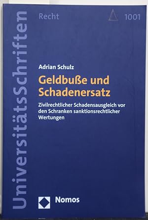 Imagen del vendedor de Geldbue und Schadenersatz. Zivilrechtlicher Schadensausgleich vor den Schranken sanktionsrechtlicher Wertungen (= Nomos Universittsschriften, Recht, 1001). a la venta por Antiquariat  Braun