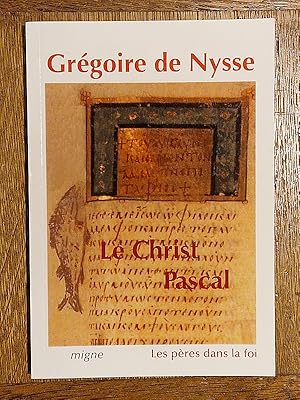 Image du vendeur pour Le Christ pascal. Cinq homlies pascales. Homlie sur l'Ascension. Trait  Quand le Fils aura tout soumis . Traductions de C. Bouchet. Introduction, notes et guide thmatique par A.-G. Hamman. Coll.  Les Pres dans la foi , 55 mis en vente par Librairie Pierre BRUNET