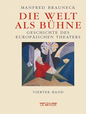 Die Welt als Bühne, Geschichte des europäischen Theaters - Bd. 4 [1. Hälfte des 20. Jahrhunderts].