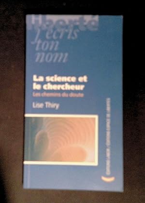 Image du vendeur pour La science et le chercheur Les chemins du doute mis en vente par LibrairieLaLettre2