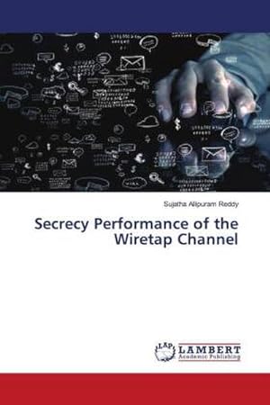 Seller image for Secrecy Performance of the Wiretap Channel for sale by BuchWeltWeit Ludwig Meier e.K.