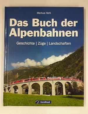 Seller image for Das Buch der Alpenbahnen. Geschichte. Zge. Landschaften. for sale by Der Buchfreund