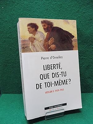 Seller image for Libert, que dis-tu de toi-mme ? Une lecture des travaux du concile Vatican II (1959-1965). for sale by Librairie Pierre BRUNET