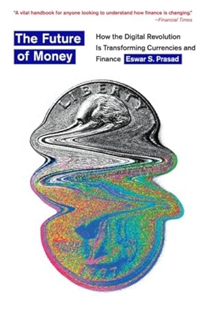Seller image for Future of Money : How the Digital Revolution Is Transforming Currencies and Finance for sale by GreatBookPrices