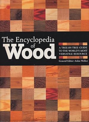 Image du vendeur pour THE ENCYCLOPEDIA OF WOOD - A Tree-by-Tree Guide to the World's most versatile Resource mis en vente par Jean-Louis Boglio Maritime Books