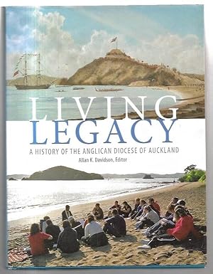 Seller image for Living Legacy A History of the Anglican Diocese of Auckland. for sale by City Basement Books