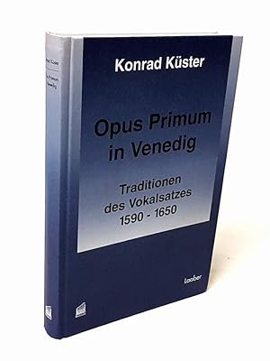 Bild des Verkufers fr Opus Primum in Venedig. Traditionen des Vokalsatzes 1590-1650. zum Verkauf von Antiquariat Dennis R. Plummer