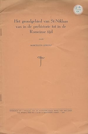 Seller image for Het grondgebied van St-Niklaas van in de prehistorie tot in de Romeinse tijd for sale by Librairie Archaion