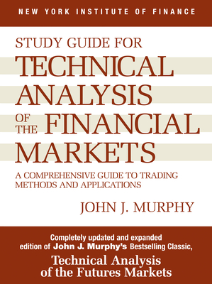 Immagine del venditore per Study Guide to Technical Analysis of the Financial Markets: A Comprehensive Guide to Trading Methods and Applications (Paperback or Softback) venduto da BargainBookStores