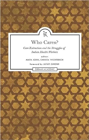 Imagen del vendedor de Who Cares?: Care Extraction and the Struggles of Indian Health Workers a la venta por Vedams eBooks (P) Ltd