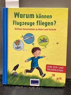 Seller image for Warum knnen Flugzeuge fliegen? Schlaue Geschichten zu Natur und Technik. Bilder von Heike Vogel for sale by Kepler-Buchversand Huong Bach