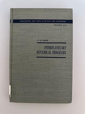 Interplanetary Dynamical Processes (=Interscience monographs and texts in physics and astronomy, 8)