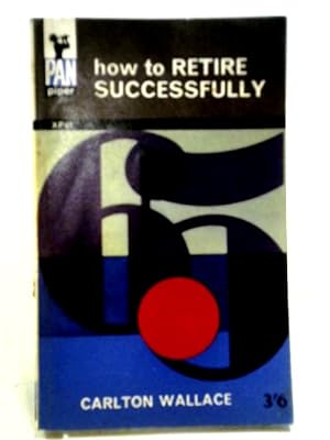 Imagen del vendedor de How To Retire Successfully . Revised By The Author (Pan Piper. No. Xp.61.) a la venta por World of Rare Books