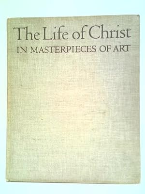 Image du vendeur pour The Life of Christ in Masterpieces of Art mis en vente par World of Rare Books