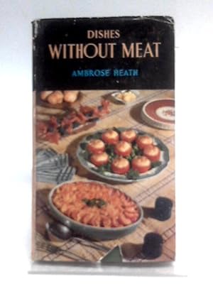 Bild des Verkufers fr Dishes Without Meat: How To Make Them (Home Entertaining Series) zum Verkauf von World of Rare Books