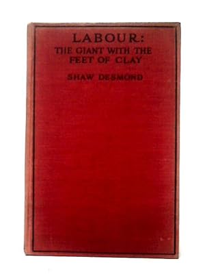 Immagine del venditore per Labour, The Giant With The Feet Of Clay venduto da World of Rare Books