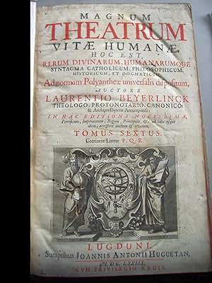 Magnum theatrum vitae humanae. Hoc est rerum divinarum, humanarumque syntagma catholicum, philoso...