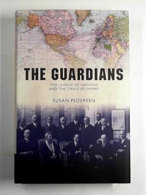 Imagen del vendedor de The guardians: the League of Nations and the crisis of empire a la venta por Cotswold Internet Books