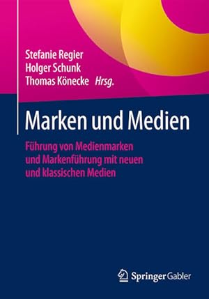 Seller image for Marken und Medien: Fhrung von Medienmarken und Markenfhrung mit neuen und klassischen Medien for sale by Express-Buchversand