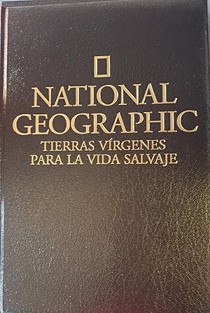 NATIONAL GEOGRAPHIC. TIERRAS VIRGENES PARA LA VIDA SALVAJE.