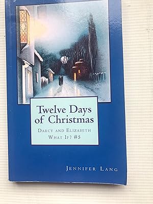 Seller image for Twelve Days of Christmas:Darcy and Elizabeth What If? #5 for sale by Beach Hut Books