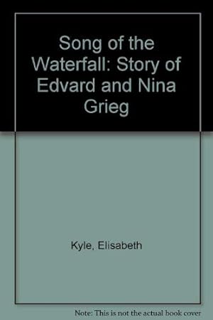 Image du vendeur pour Song of the Waterfall: Story of Edvard and Nina Grieg mis en vente par WeBuyBooks