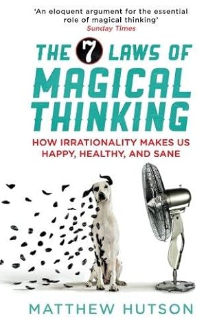 Bild des Verkufers fr The 7 Laws of Magical Thinking: How Irrationality Makes Us Happy, Healthy, And Sane zum Verkauf von WeBuyBooks