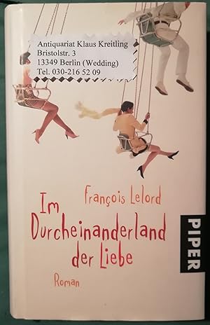 Im Durcheinanderland der Liebe. Aus dem Französischen von Ralf Pannowitsch