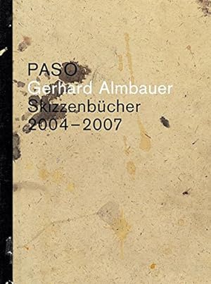 Bild des Verkufers fr Gerhard Almbauer. Paso - Skizzenbcher 2004-2007 zum Verkauf von Allguer Online Antiquariat