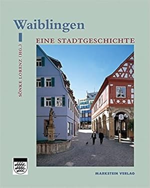 Bild des Verkufers fr Waiblingen. Eine Stadtgeschichte. Im Auftr. der Stadt Waiblingen hrsg. von Snke Lorenz. [Mit Beitr. von Sonja-Maria Bauer u.a.] / Reihe: Gemeinde im Wandel Band 13,2. zum Verkauf von Antiquariat Heinzelmnnchen