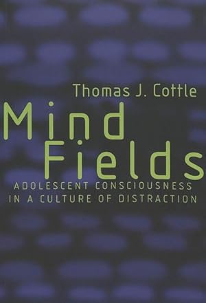 Seller image for Mind Fields: Adolescent Consciousness in a Culture of Distraction (Adolescent Cultures, School, and Society, Band 16) for sale by CSG Onlinebuch GMBH