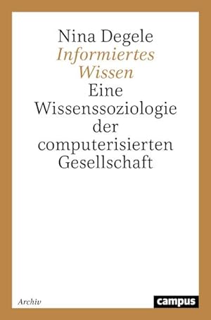 Seller image for Informiertes Wissen: Eine Wissenssoziologie der computerisierten Gesellschaft for sale by CSG Onlinebuch GMBH